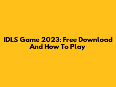 IDLS Game 2023: Free Download And How To Play