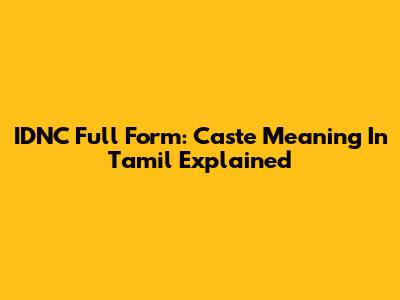 IDNC Full Form: Caste Meaning In Tamil Explained
