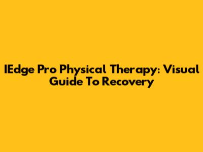 IEdge Pro Physical Therapy: Visual Guide To Recovery