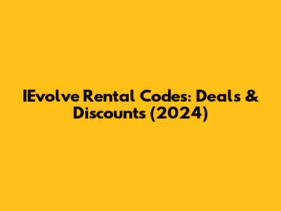 IEvolve Rental Codes: Deals & Discounts (2024)