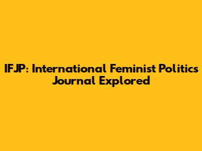 IFJP: International Feminist Politics Journal Explored