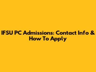 IFSU PC Admissions: Contact Info & How To Apply