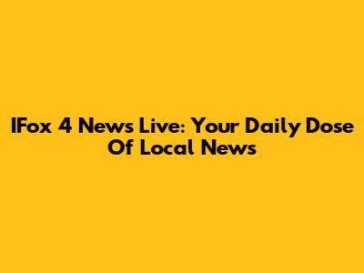 IFox 4 News Live: Your Daily Dose Of Local News