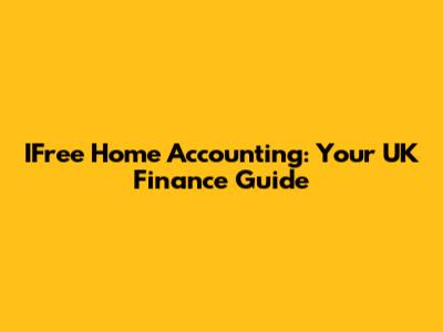 IFree Home Accounting: Your UK Finance Guide