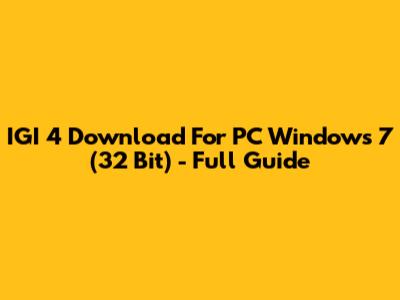IGI 4 Download For PC Windows 7 (32 Bit) - Full Guide