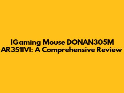 IGaming Mouse DONAN305M AR351IVI: A Comprehensive Review