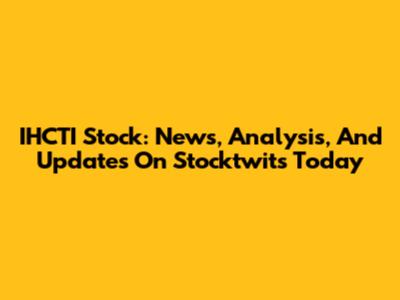IHCTI Stock: News, Analysis, And Updates On Stocktwits Today