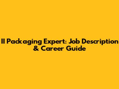 II Packaging Expert: Job Description & Career Guide