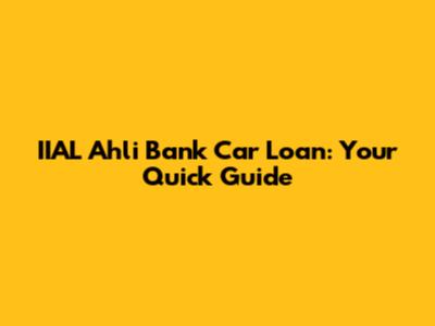 IIAL Ahli Bank Car Loan: Your Quick Guide