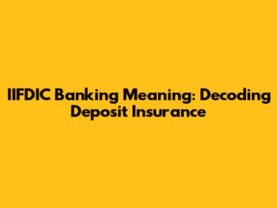 IIFDIC Banking Meaning: Decoding Deposit Insurance