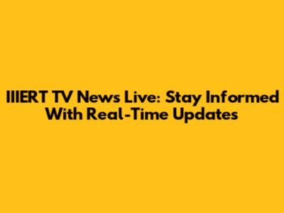 IIIERT TV News Live: Stay Informed With Real-Time Updates