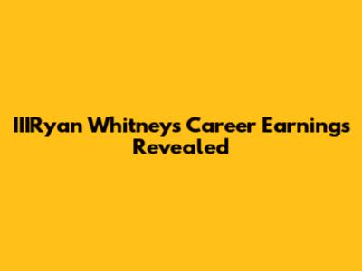 IIIRyan Whitney's Career Earnings Revealed