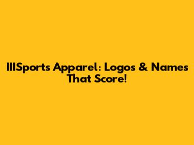 IIISports Apparel: Logos & Names That Score!