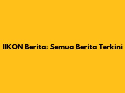IIKON Berita: Semua Berita Terkini