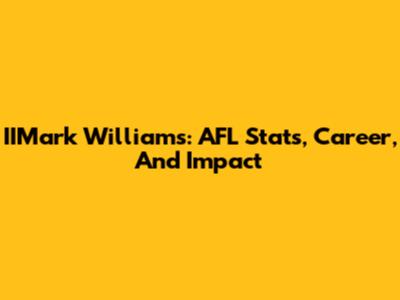 IIMark Williams: AFL Stats, Career, And Impact