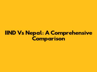 IIND Vs Nepal: A Comprehensive Comparison