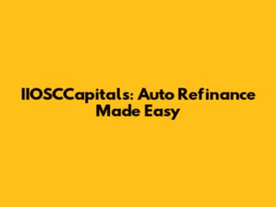 IIOSCCapitals: Auto Refinance Made Easy