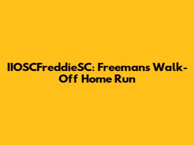 IIOSCFreddieSC: Freeman's Walk-Off Home Run