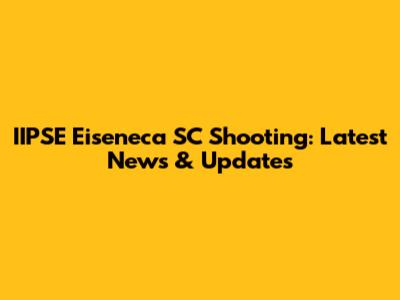 IIPSE Eiseneca SC Shooting: Latest News & Updates