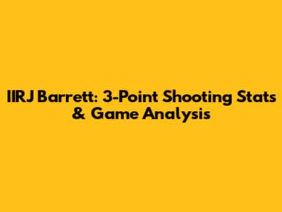 IIRJ Barrett: 3-Point Shooting Stats & Game Analysis