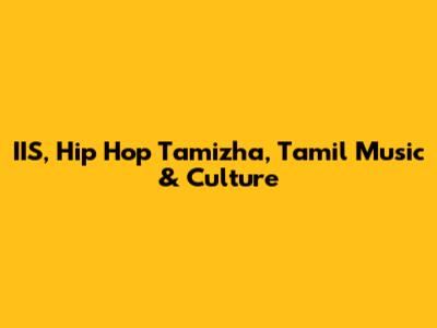 IIS, Hip Hop Tamizha, Tamil Music & Culture
