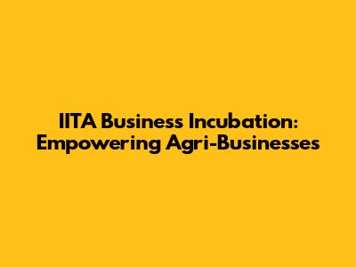 IITA Business Incubation: Empowering Agri-Businesses