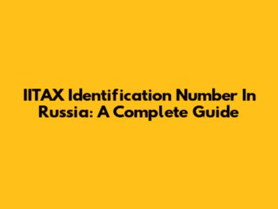 IITAX Identification Number In Russia: A Complete Guide