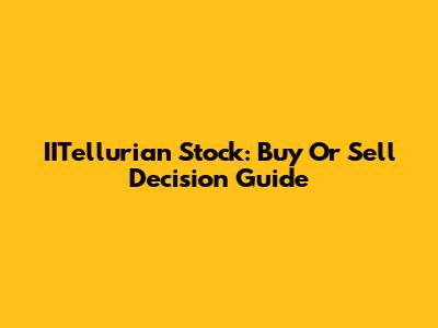 IITellurian Stock: Buy Or Sell Decision Guide