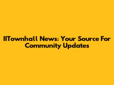 IITownhall News: Your Source For Community Updates