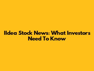 IIdea Stock News: What Investors Need To Know