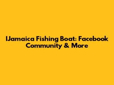 IJamaica Fishing Boat: Facebook Community & More