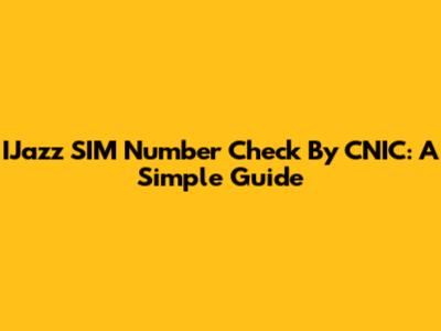 IJazz SIM Number Check By CNIC: A Simple Guide