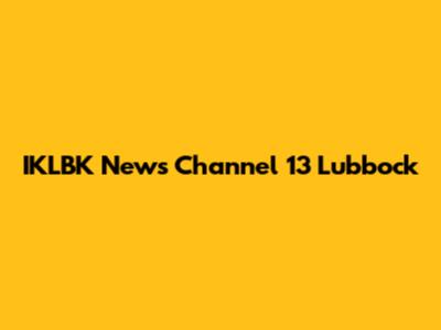IKLBK News Channel 13 Lubbock