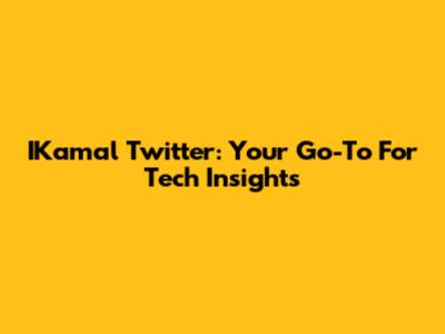 IKamal Twitter: Your Go-To For Tech Insights