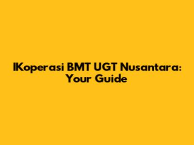 IKoperasi BMT UGT Nusantara: Your Guide