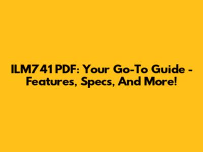 ILM741 PDF: Your Go-To Guide - Features, Specs, And More!
