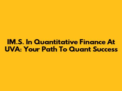 IM.S. In Quantitative Finance At UVA: Your Path To Quant Success