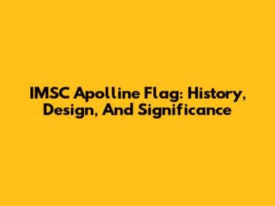 IMSC Apolline Flag: History, Design, And Significance