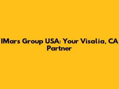 IMars Group USA: Your Visalia, CA Partner