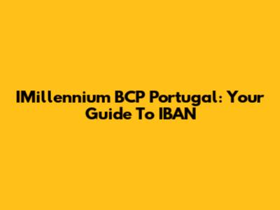 IMillennium BCP Portugal: Your Guide To IBAN