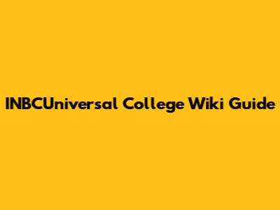 INBCUniversal College Wiki Guide