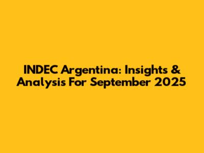 INDEC Argentina: Insights & Analysis For September 2025