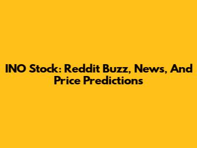INO Stock: Reddit Buzz, News, And Price Predictions