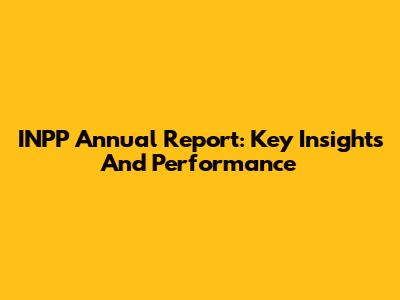 INPP Annual Report: Key Insights And Performance