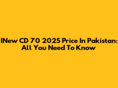 INew CD 70 2025 Price In Pakistan: All You Need To Know