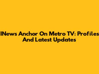 INews Anchor On Metro TV: Profiles And Latest Updates