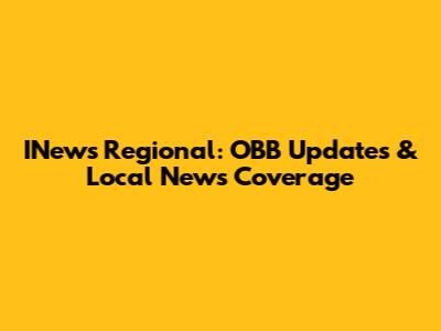 INews Regional: OBB Updates & Local News Coverage