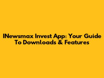 INewsmax Invest App: Your Guide To Downloads & Features