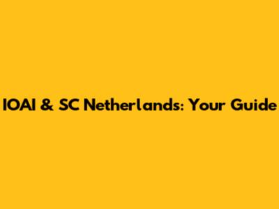 IOAI & SC Netherlands: Your Guide
