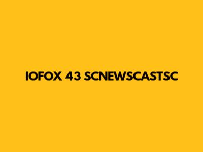 IOFOX 43 SCNEWSCASTSC
